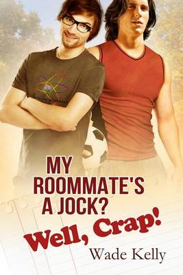 Book cover for My Roommate's a Jock? Well, Crap!