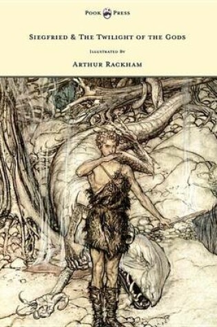 Cover of Siegfried & the Twilight of the Gods - The Ring of the Nibelung - Volume II - Illustrated by Arthur Rackham