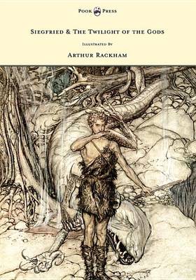 Book cover for Siegfried & the Twilight of the Gods - The Ring of the Nibelung - Volume II - Illustrated by Arthur Rackham