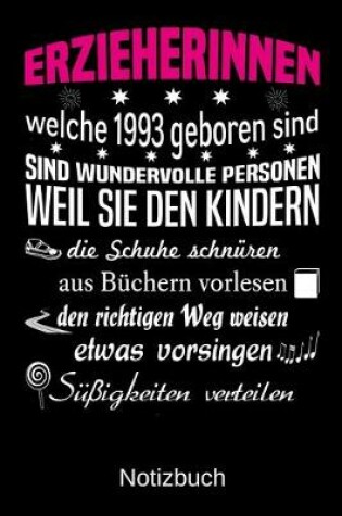 Cover of Erzieherinnen welche 1993 geboren sind sind wundervolle Personen weil sie den Kindern die Schuhe schnüren Süßigkeiten verteilen