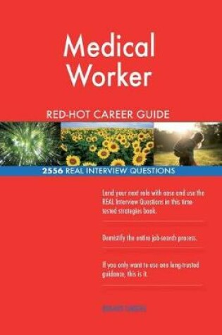 Cover of Medical Worker Red-Hot Career Guide; 2556 Real Interview Questions