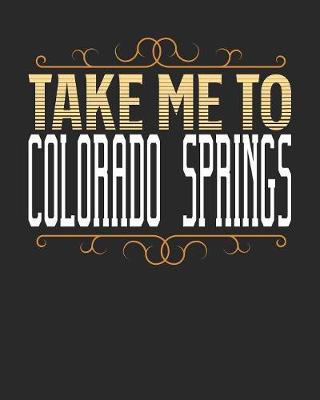 Book cover for Take Me To Colorado Springs