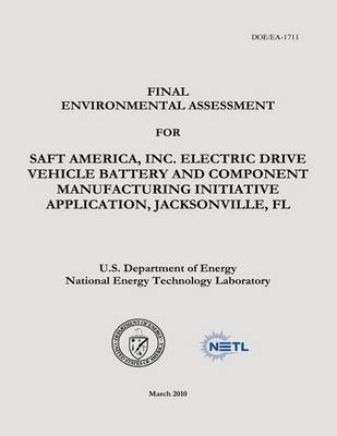 Book cover for Final Environmental Assessment for Saft America, Inc., Electric Drive Vehicle Battery and Component Manufacturing Initiative Application, Jacksonville, FL (DOE/EA-1711)