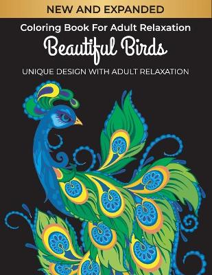 Book cover for New and expanded coloring book for adult relaxation beautiful birds unique design with adult relaxation