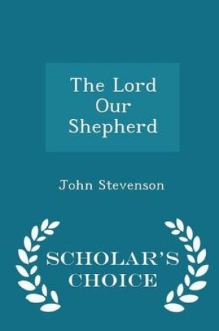 Cover of The Lord Our Shepherd - Scholar's Choice Edition