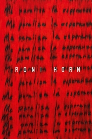 Cover of Roni Horn: I Am Paralyzed with Hope