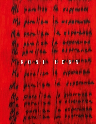 Book cover for Roni Horn: I Am Paralyzed with Hope