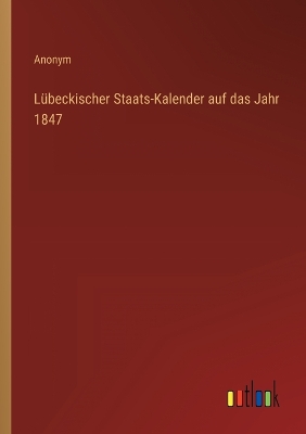 Book cover for Lübeckischer Staats-Kalender auf das Jahr 1847