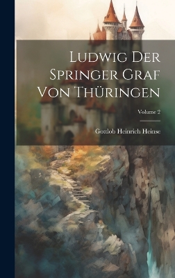 Book cover for Ludwig Der Springer Graf Von Thüringen; Volume 2