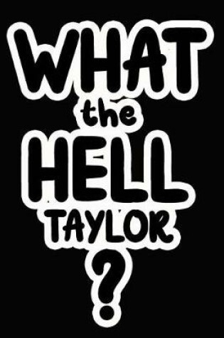Cover of What the Hell Taylor?