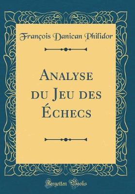 Book cover for Analyse du Jeu des Échecs (Classic Reprint)