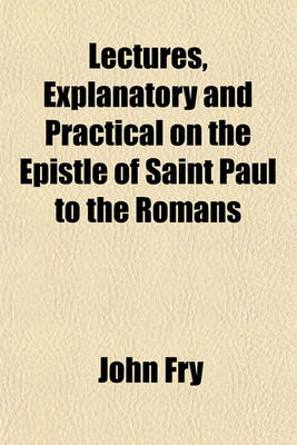 Book cover for Lectures, Explanatory and Practical on the Epistle of Saint Paul to the Romans