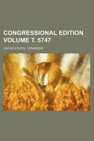 Cover of Congressional Edition Volume . 5747