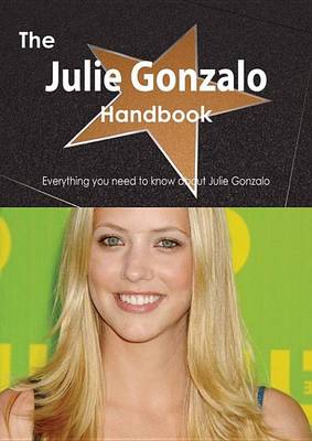 Book cover for The Julie Gonzalo Handbook - Everything You Need to Know about Julie Gonzalo