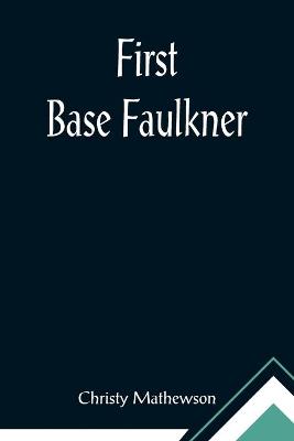 Book cover for First Base Faulkner