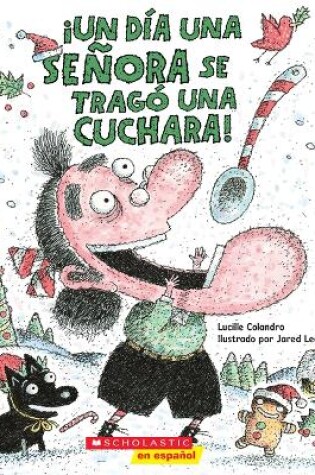 Cover of �Un D�a Una Se�ora Se Trag� Una Cuchara! (There Was an Old Lady Who Swallowed a Spoon!)