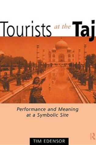 Cover of Tourists at the Taj: Performance and Meaning at a Symbolic Site