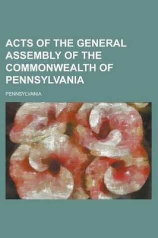 Cover of Acts of the General Assembly of the Commonwealth of Pennsylvania