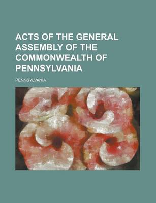 Book cover for Acts of the General Assembly of the Commonwealth of Pennsylvania