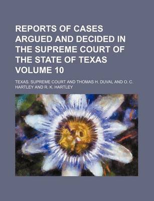 Book cover for Reports of Cases Argued and Decided in the Supreme Court of the State of Texas Volume 10