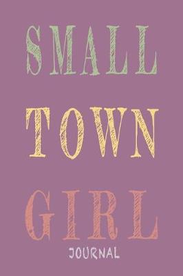 Book cover for Small Town Girl Journal