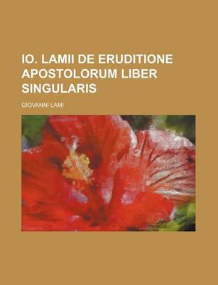 Book cover for IO. Lamii de Eruditione Apostolorum Liber Singularis