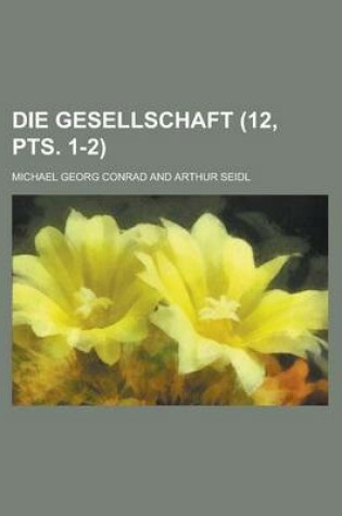 Cover of Die Gesellschaft (12, Pts. 1-2)