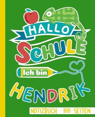 Book cover for Hallo Schule ich bin Hendrik Notizbuch 100 Seiten