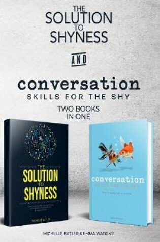 Cover of Solution to Shyness & Conversation Skills For The Shy (2 books in 1)