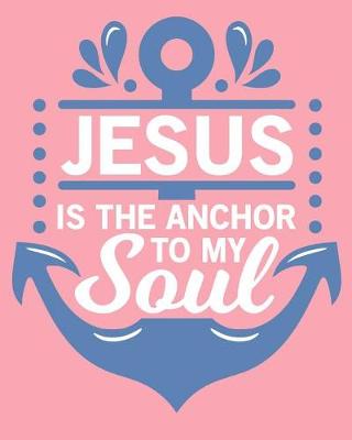 Book cover for Jesus is the Anchor to my Soul