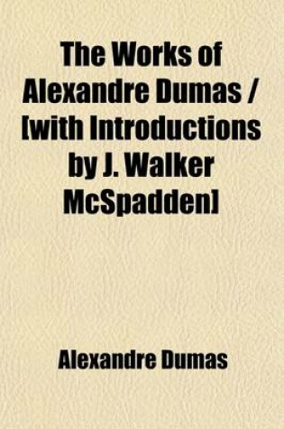 Cover of The Works of Alexandre Dumas [With Introductions by J. Walker McSpadden] (Volume 7); The Conspirators