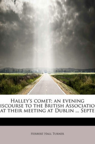 Cover of Halley's Comet; An Evening Discourse to the British Association at Their Meeting at Dublin ... Septe