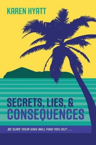 Cover of Secrets, Lies, and Consequences