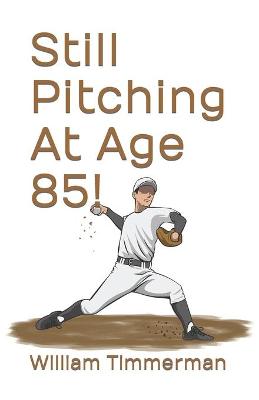 Book cover for Still Pitching At Age 85!