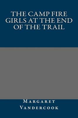 Book cover for The Camp Fire Girls at the End of the Trail