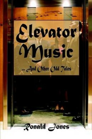 Cover of Elevator Music...and Other Odd Tales