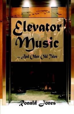 Book cover for Elevator Music...and Other Odd Tales
