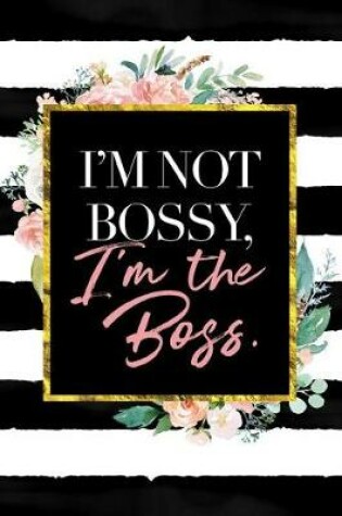 Cover of I'm Not Bossy, I'm the Boss