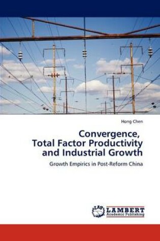 Cover of Convergence, Total Factor Productivity and Industrial Growth