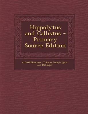 Book cover for Hippolytus and Callistus - Primary Source Edition