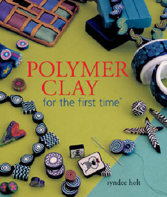 Cover of POLYMER CLAY FOR THE FIRST TIME