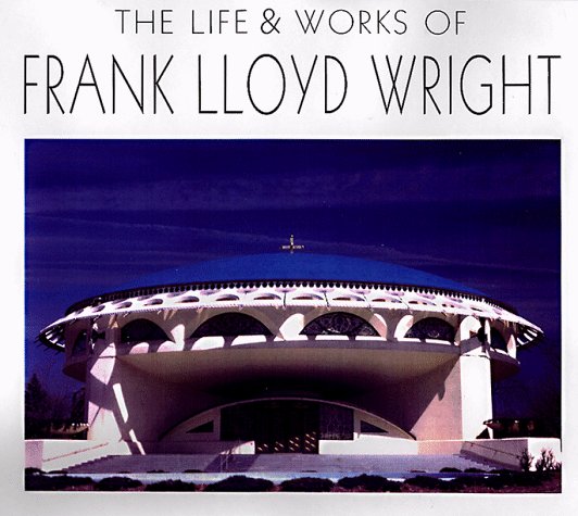 Book cover for The Life Works of Frank Lloyd Wright