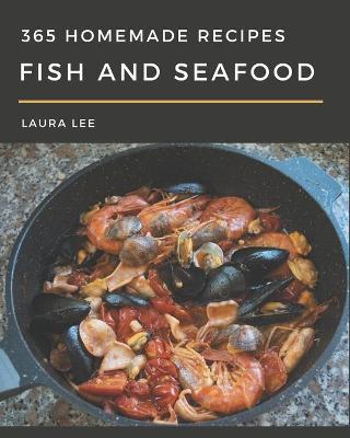 Book cover for 365 Homemade Fish And Seafood Recipes