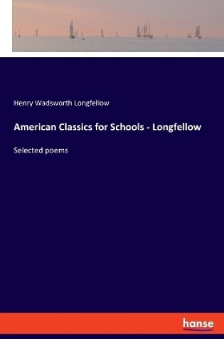 Cover of American Classics for Schools - Longfellow