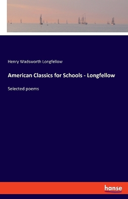 Book cover for American Classics for Schools - Longfellow
