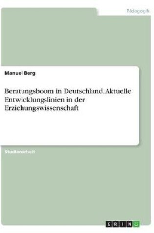 Cover of Beratungsboom in Deutschland. Aktuelle Entwicklungslinien in der Erziehungswissenschaft