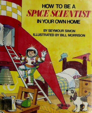 Book cover for How to Be a Space Scientist in Your Own Home