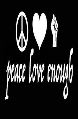 Cover of Peace Love Enough