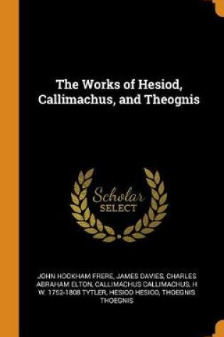Cover of The Works of Hesiod, Callimachus, and Theognis