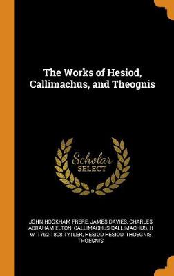 Book cover for The Works of Hesiod, Callimachus, and Theognis